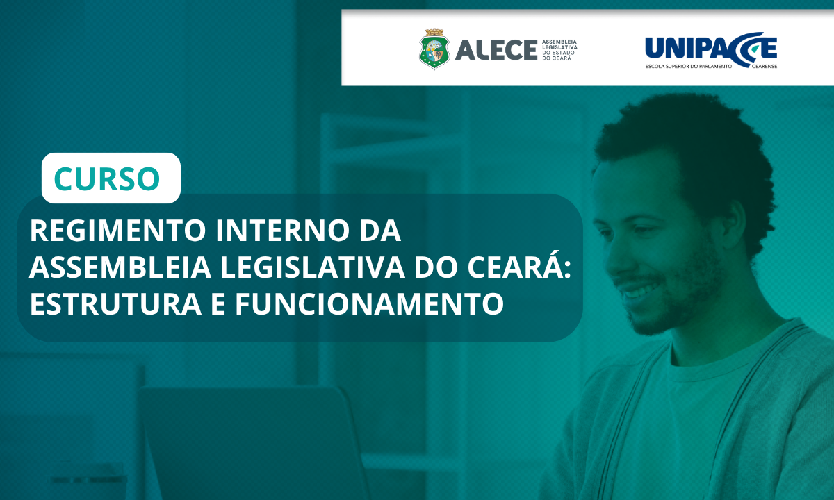 REGIMENTO INTERNO DA ASSEMBLEIA LEGISLATIVA DO CEARÁ - ESTRUTURA E FUNCIONAMENTO